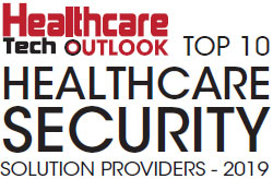 Top 10 Healthcare Security Solution Companies - 2019